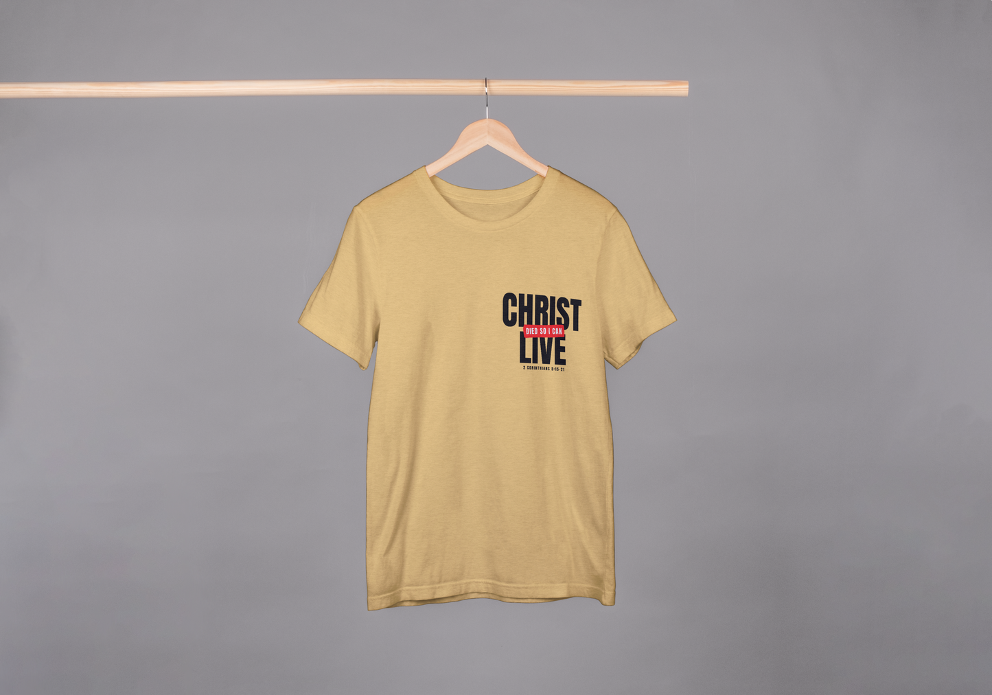 Christ Died So I Can Live T-Shirt