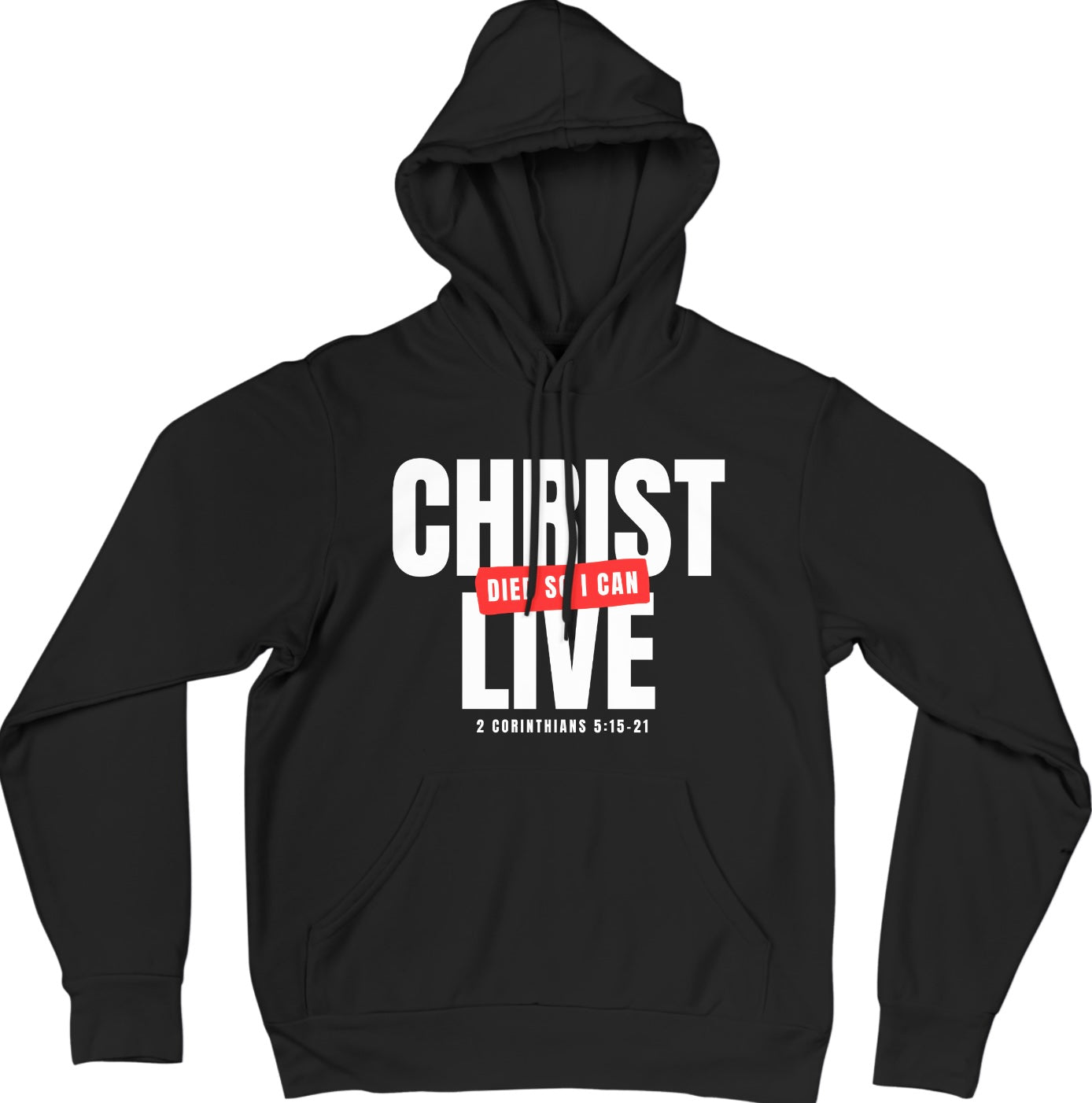 CHRIST DIED SO I CAN LIVE HOODIES