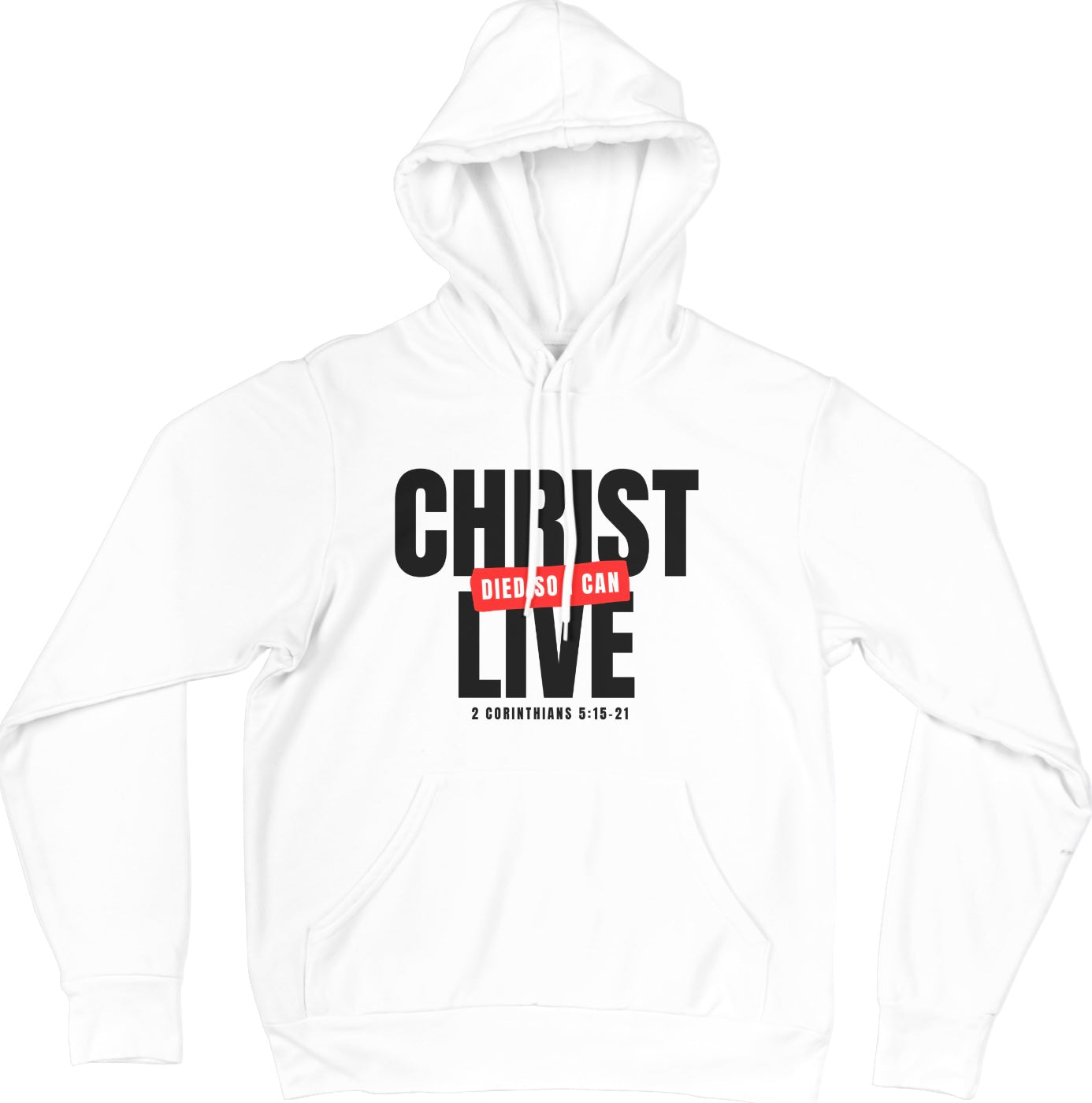 CHRIST DIED SO I CAN LIVE HOODIES