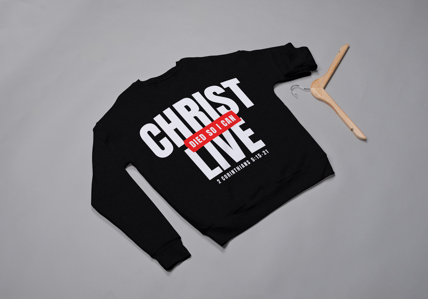 CHRIST DIE SO I CAN LIVE CREWNECKS